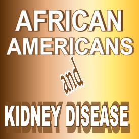 African Americans & Kidney Disease